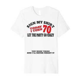 It's My 70th Birthday Men boy Sign My Shirt Bday Premium T-Shirt