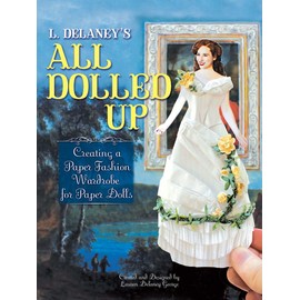 L. Delaney's All Dolled Up: Creating a Paper Fashion Wardrobe for Paper Dolls (Dover Crafts: Dolls & Toys)