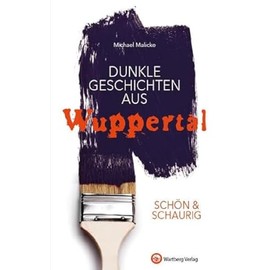 SCHÖN & SCHAURIG - Dunkle Geschichten aus Wuppertal (Geschichten und Anekdoten)