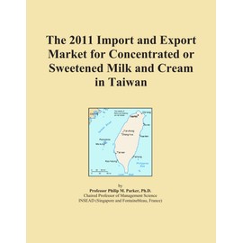 The 2011 Import and Export Market for Concentrated or Sweetened Milk and Cream in Taiwan