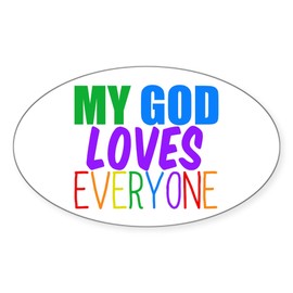 CafePress My God Loves Everyone Oval Car Bumper Sticker