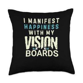 I Manifest Happiness with My Vision Boards Inspirational Art Throw Pillow