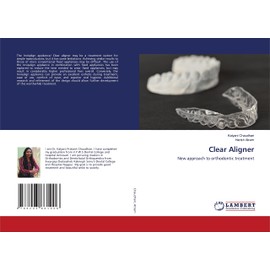 Clear Aligner: New approach to orthodontic treatment