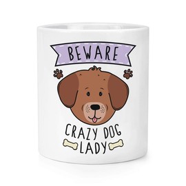 Beware Crazy Dog Lady Makeup Brush Pencil Pot
