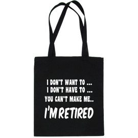 Print4U I Won't I'm Retired Retirement Funny Shopping Tote Bag For Life Ladies Gift Black