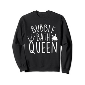 Bubble Bath Queen - Bathtub Bubble Bath Wellness Sweatshirt