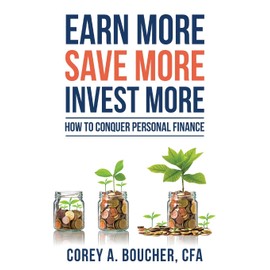 Earn More Save More Invest More: How to Conquer Personal Finance