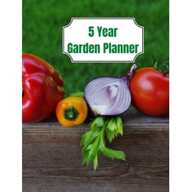 5 Year Garden Planner: Garden Budget, Garden Planings and Garden Logs for the Next 5 Years