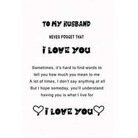 To My Husband Never Forget That I Love You...: Valentines Day Gifts For Husband From Wife Journal Christmas presents gifts for him, birthday gifts, ... gift for Husband,: romantic gifts for husband