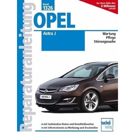 Opel Astra J: Benziner und Diesel / Wartung / Pflege / Störungssuche (Reparaturanleitungen)