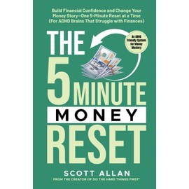 The 5-Minute Money Reset (for ADHD Brains): Build Financial Confidence and Change Your Money Story—One 5-Minute Reset at a Time