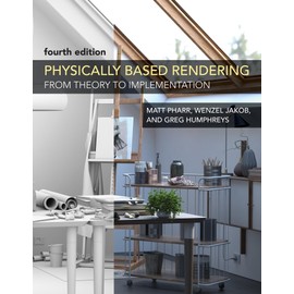 Physically Based Rendering, fourth edition: From Theory to Implementation