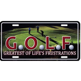 G.O.L.F. Greatest of Life's Frustrations Metal License Plate