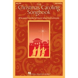 The Christmas Caroling Songbook: 50 Seasonal Favorites for Church, School and Community