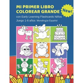 Mi Primer Libro Colorear Grande con Early Learning Flashcards Niños Juego 1-6 años Monolingüe Español: Mis primeras palabras tarjetas bebe. Formar ... Infantiles educativas para aprender a leer