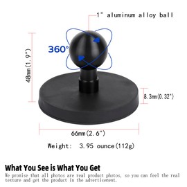 66mm(2.6") Diameter Round Magnet Mount Base with 1" Ball,Compatible with RAM Mounts B Size Double Socket Arm and Other 1inch Ball Bike Motorcycle Phone Mount Holder