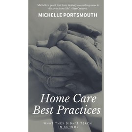 Home Care Best Practices: What They Didn't Teach in School