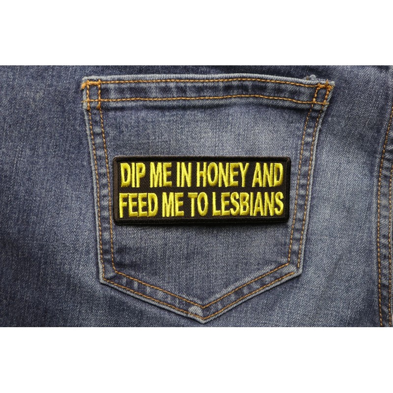Ivamis Dip Me In Honey Feed Me To Lesbians Patch-