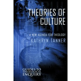 Theories of Culture: A New Agenda for Theology