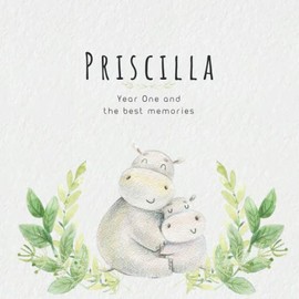 Priscilla Year One and the best Memories: Baby Book I Babyshower or Babyparty Gift I Keepsake I Memory Journal with prompts I Pregnancy Gift I Newborn Notebook I For the parents of Priscilla