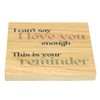 I Can't Say I Love You Enough Solid Oak Coaster,