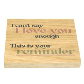I Can't Say I Love You Enough Solid Oak Coaster, Valentines Gift, Anniversary Present, Wood Coaster, Love Token