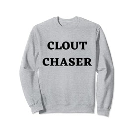 Clout Chaser Do It For Clout Minimal Black Text Design Sweatshirt