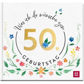 Was ich dir wünsche zum 50. Geburtstag: Edles Geschenkbuch mit herzlichen Glückwünschen und festlichen Fotografien | als Geschenk für Frauen und Männer geeignet