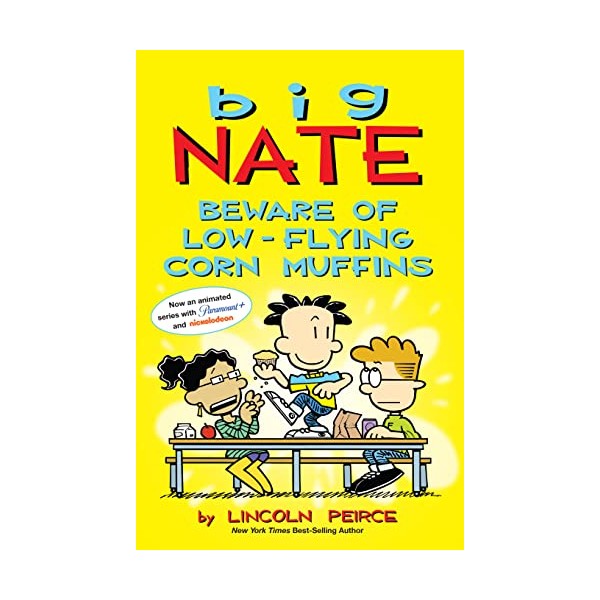 Big Nate: Beware of Low-Flying Corn Muffins (Volume 26)