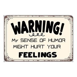 My Sense of Humor Might Hurt Your Feelings Funny Sarcastic Metal Signs for Home Kitchen Porch Bedroom Porch Garage Man Cave Yard Cafe Bar Wall Decor with Pre-Drilled Holes 8x12 inch