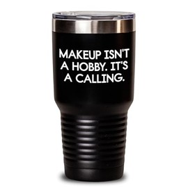 Makeup Lovers Gifts: Inspirational Makeup Isn't A Hobby. It's A Calling. Tumbler for Makeup Enthusiasts, Unique Graduation Gifts for Makeup Artists, Beautifully Designed for Hot or Cold Beverages