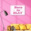 Born to Slay Funny Metal Sign - Cool Girl Wall