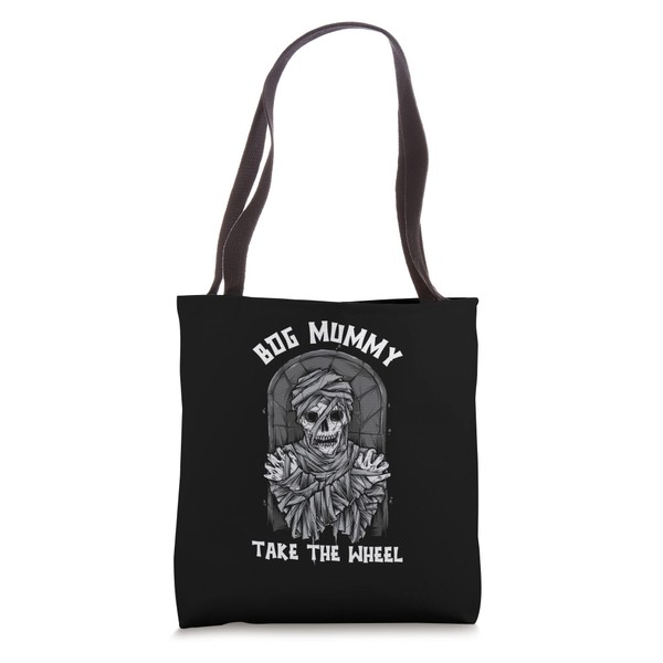 Bog Mummy Take The Wheel Ancient Tradition Mummy Tote Bag