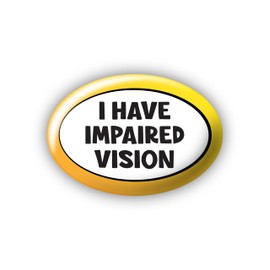 "I Have Impaired Vision" (S) Large Pin Button Badge. Disability Awareness Badges. Holder. High Visibility. Oval