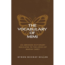 The Vocabulary of Mimi: An Abridged Dictionary Dedicated to the Lyrics of Mariah Carey