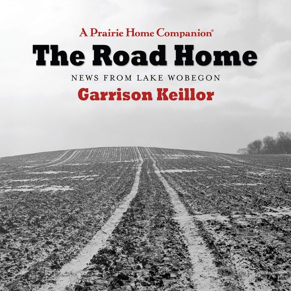 The Road Home: News From Lake Wobegon