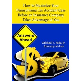 How to Maximize Your Pennsylvania Car Accident Case Before an Insurance Company Takes Advantage of You