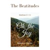 The Beatitudes~Matthew 5:1-12: Oh, the Joy