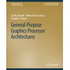 General-Purpose Graphics Processor Architectures