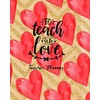 To Teach is to Love Teacher Planner: Ultimate Undated Teacher’s