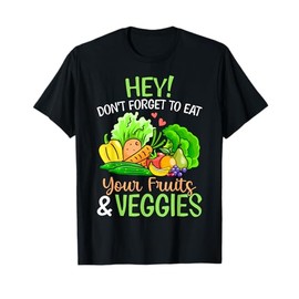 Don't Forget To Eat Your Fruits And Veggies Gift T-Shirt