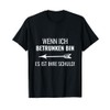 T-SHIRT "Wenn ich betrunken bin es ist Ihr SchulLD -