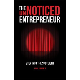 The UnNoticed Entrepreneur, Book 1: Step Into the Spotlight