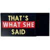 That's What She Said Tactical Patch Embroidered Morale Applique Fastener