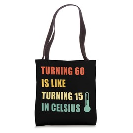Turning 60 Is Like Turning 15 In Celsius Vintage Birthday Tote Bag