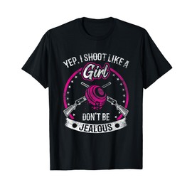 Yep I Shoot Like A Girl Don't Be Jealous Trap Shooting Funny T-Shirt