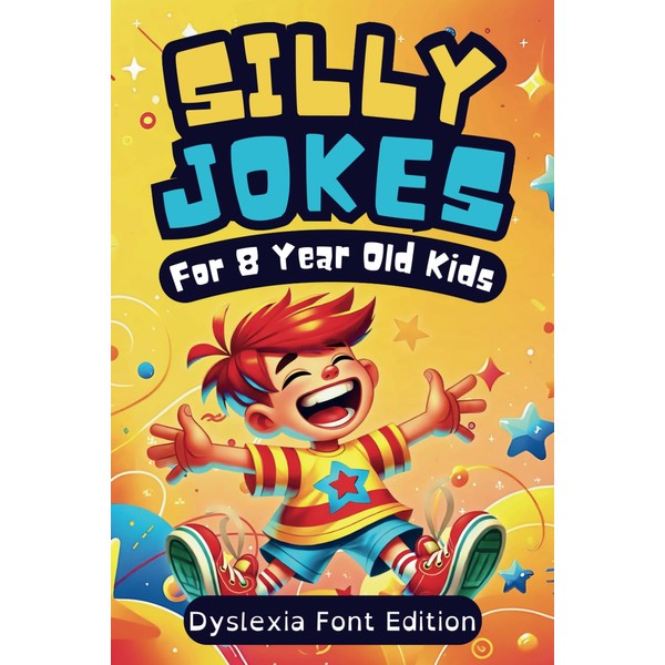 Silly Jokes For 8 Year Olds (Dyslexia Font Edition): 300+