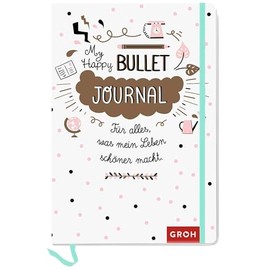 Happy Bullet Journal: Für alles, was mein Leben schöner macht | kreatives Journaling Buch, ca. A5 Format | mit Wochenübersichten, Lesebändchen, Gummiband und Einstecktasche