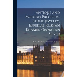 Antique and Modern Precious-stone Jewelry, Imperial Russian Enamel, Georgian Silver