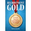 Recruitment Gold: Essential Steps for Highly Effective Recruitment